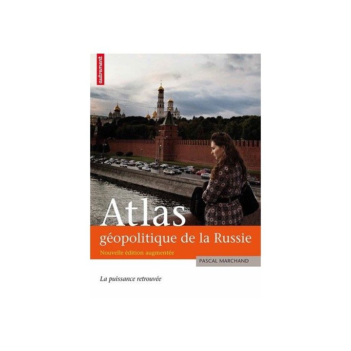 Atlas géopolitique de la Russie. La puissance retrouvée.